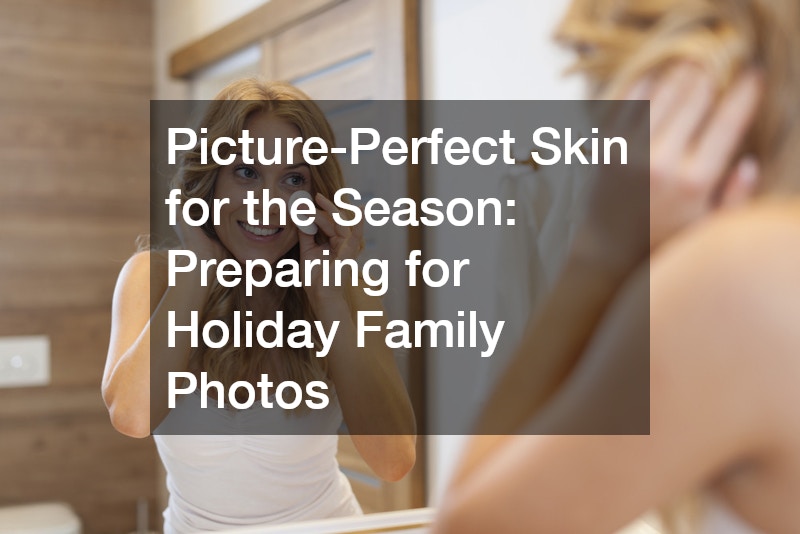 Picture-Perfect Skin for the Season  Preparing for Holiday Family Photos