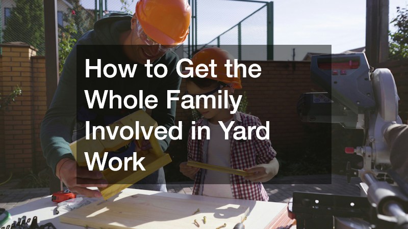 How to Get the Whole Family Involved in Yard Work